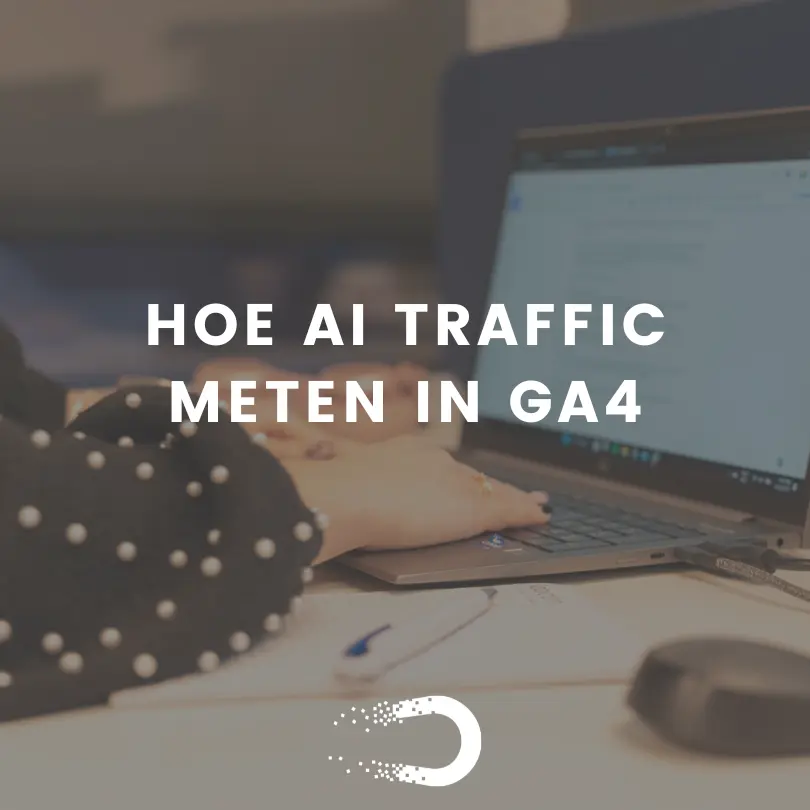 Hoe AI traffic metenn in GA4